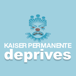 Kaiser Permanente Deprives